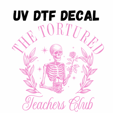 #294- Tortured Teachers Club - UV DTF 4in Decal