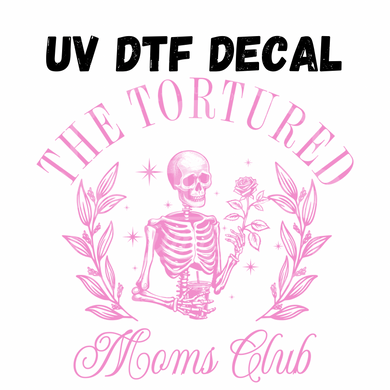 #293- Tortured Moms Club - UV DTF 4in Decal
