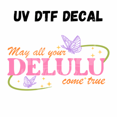 #285- Delulu - UV DTF 4in Decal