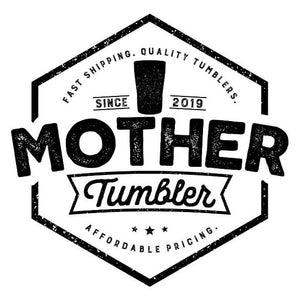 Mother Tumbler