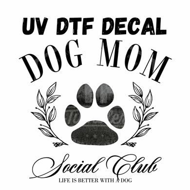#290- Dog Mom Social Club - UV DTF 4in Decal