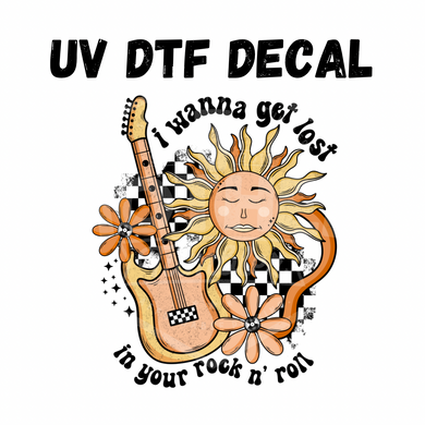 #222 - I Wanna Get Lost in Your Rock n Roll - UV DTF 4in Decal