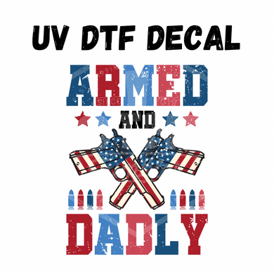 #304- Armed & Dadly - UV DTF 4in Decal