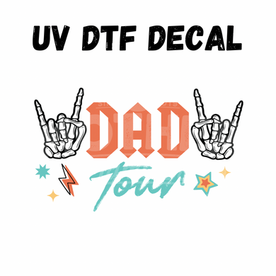 #309- Dad Tour - UV DTF 4in Decal