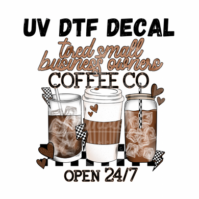 #259- Tired Small Business- UV DTF 4in Decal