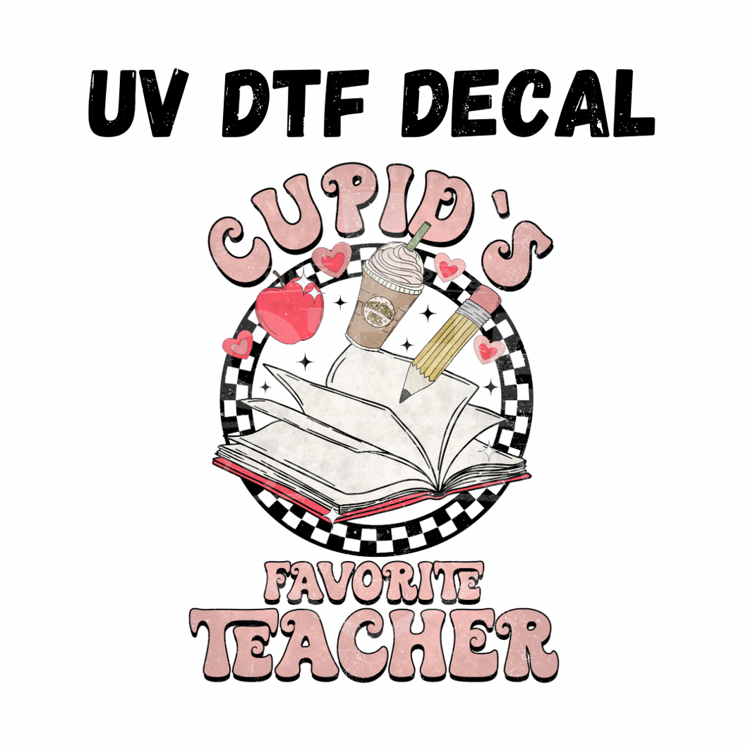 #175 -Cupid’s Favorite Teacher - UV DTF 4in Decal
