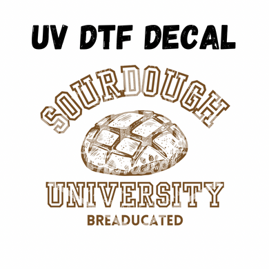 #190 -Sourdough University - UV DTF 4in Decal
