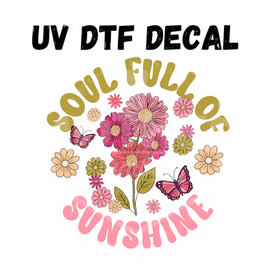 #196 - Soul Full of Sunshine - UV DTF 4in Decal