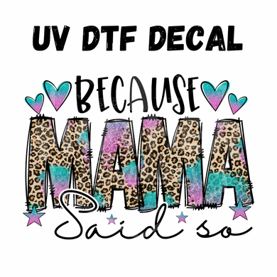 #199 - Because Mama Said So - UV DTF 4in Decal