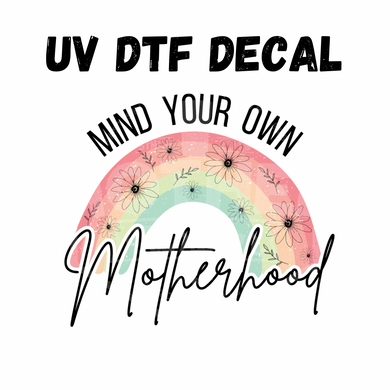 #206 - Mind Your Own Motherhood- UV DTF 4in Decal