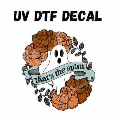 #019- That’s The Spirit- UV DTF 3.5in Decal