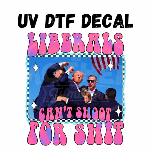 #331- Pink Trump- Liberals Can’t Shoot - UV DTF 4in Decal