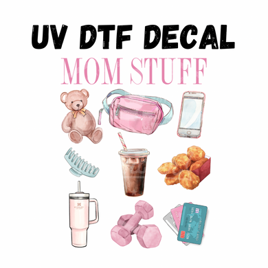 #314- Mom Stuff - UV DTF 4in Decal