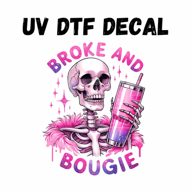 #305- Broke & Bougie - UV DTF 4in Decal