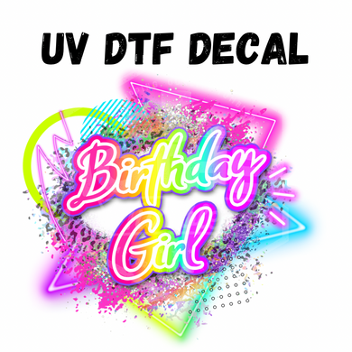 #246- Neon Birthday Girl - UV DTF 4in Decal
