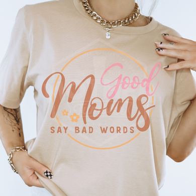 Good Moms Say Bad Words- Clear Screen Print Transfer
