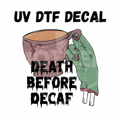 #016- Death Before Decaf- UV DTF 3.5in Decal