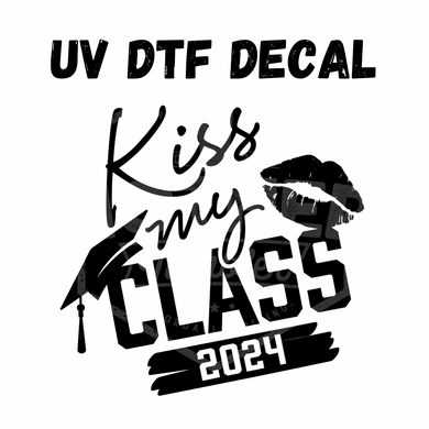 #265- Kiss My Class- UV DTF 4in Decal