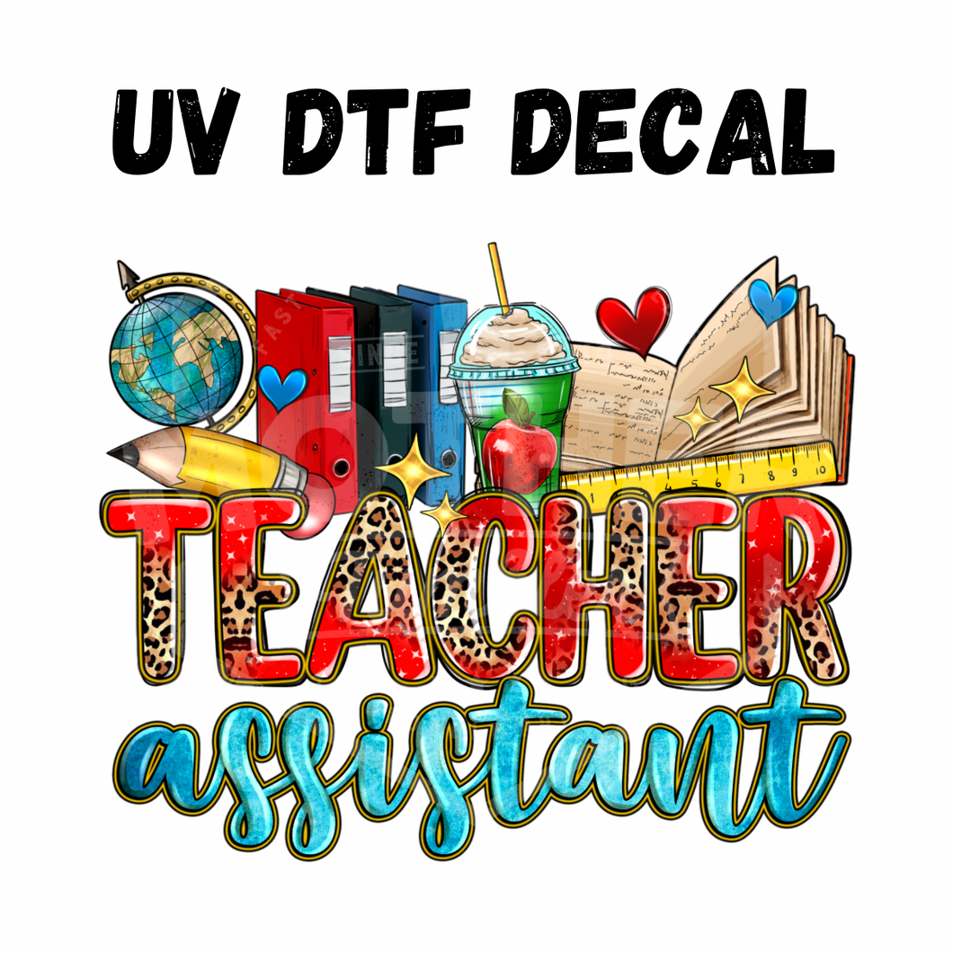 #121- Teacher Assistant- UV DTF 4in Decal