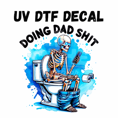 #302- Doing Dad Shit - UV DTF 4in Decal