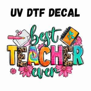 #122- Best Teacher Ever- UV DTF 4in Decal