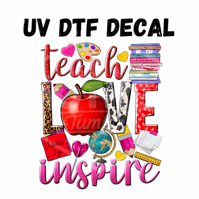 #125- Teach Love Inspire- UV DTF 4in Decal