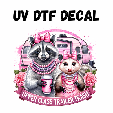 #310- Upper Class Trailer Trash - UV DTF 4in Decal
