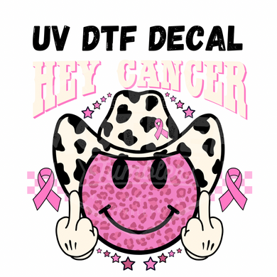 #240- Hey Cancer FU - UV DTF 4in Decal