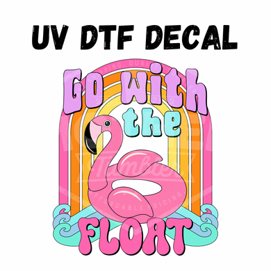 #313- Go With The Float - UV DTF 4in Decal