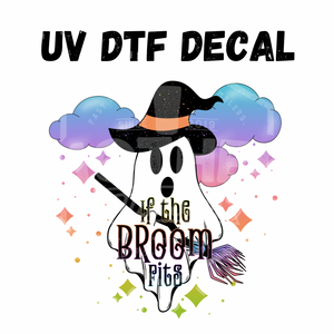 #027- If The Broom Fits- UV DTF 3.5in Decal