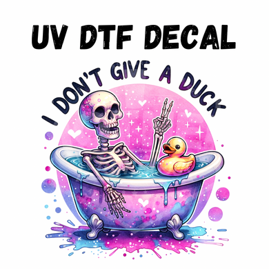 #311- I Don’t Give A Duck- UV DTF 4in Decal