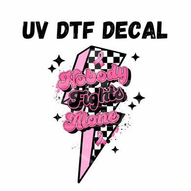 #029- Nobody Fights Alone - UV DTF 3.5in Decal