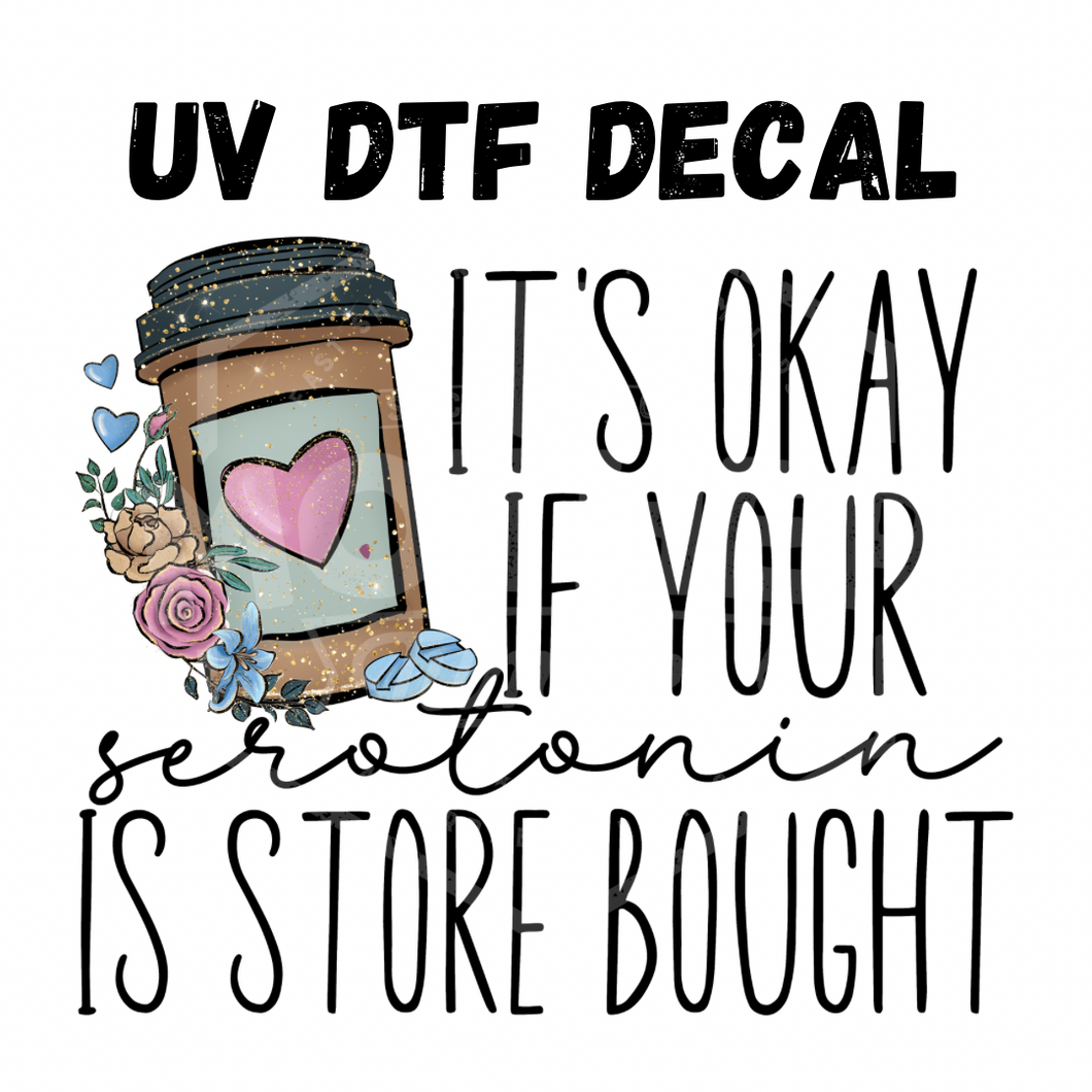 #053 - Store Bought Serotonin - UV DTF 4in Decal