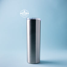 Load image into Gallery viewer, You Bet Your Skinny 20oz Stainless Steel Tumbler - Mother Tumbler