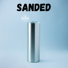 Load image into Gallery viewer, Sanded 30oz Straight Skinny Stainless Steel Tumbler - Mother Tumbler